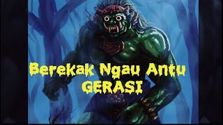 Berekak Enggau Antu Gerasi...