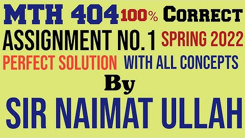 MTH404 Assignment 1 Spring 2022 Solution|MTH 404|Assignment|Spring 2022|Solution|Virtual University