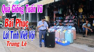 Cả Đường Phố Bất Ngờ Với Giọng Hát Của Anh Cực Giống Danh Ca Tuấn Vũ | Lời Tình Viết Vội - Trung Lê