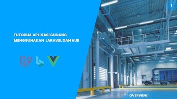 1. Overview | Tutorial Membuat Aplikasi Gudang Menggunakan Laravel dan VueJs