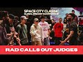 RAD CALLS OUT JUDGES (LIL JOHN, RONNIE, & FLEA ROCK) | SPACE CITY CLASSIC 2021 | BREAK FREE