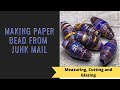 Paper Beads from Junk Scrap Mail - Measuring, cutting, rolling and glazing