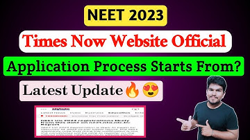 NEET 2023 Application Process Starts From? | Times Now Website Official | Vishnu