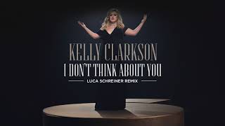 Смотреть клип Kelly Clarkson - I Don'T Think About You (Luca Schreiner Remix) [Official Audio]