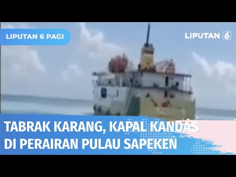 KM Sabuk Nusantara 91 Kandas Akibat Menabrak Karang di Perairan Pulau Sapeken | Liputan 6