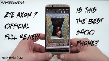 ZTE Axon 7 Official Full Review: Is this the best $400 Phone? (Outline below)