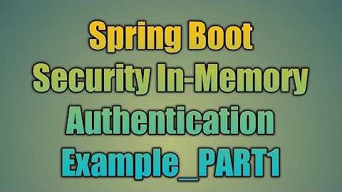 59.Spring Boot Security In-Memory Authentication Example_PART1