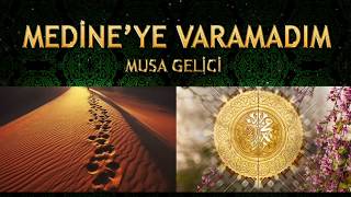 Ağlatan İlahi - Musa Gelici - Medine'ye Varamadım Resimi