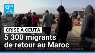 Crise à Ceuta : plus de 5 300 migrants seraient déjà renvoyés au Maroc • FRANCE 24