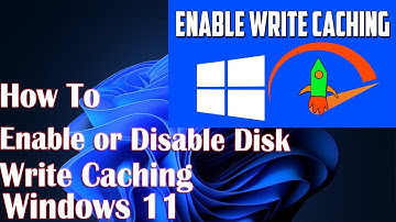 How to Enable or Disable Disk Write Caching in Windows 11