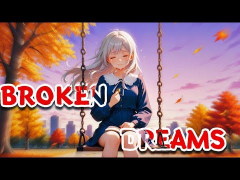 Broken Dreams Sad Nightcore Emotional Anime Song Lyrics Lyrical Dream Broken Dreams Sad Nightcore Emotional Anime Song Lyrics Lyrical Dream