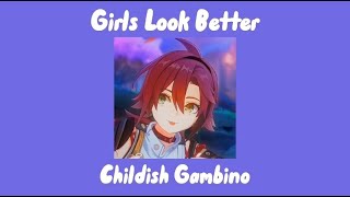 GIRLS LOOK BETTER // CHILDISH GAMBINO lyrics