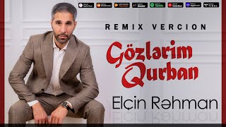 Elcin Rahman - Gozlerim Qurban Yasla Dolan Gozlerine Gozlerim Qurban Remix 2023