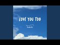 Love You Too 