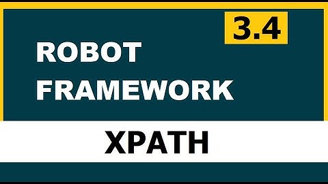 3.4 XPATH Tutorial | Robot framework (Selenium)
