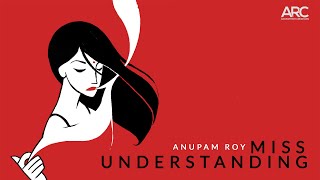 Miss Understanding | Anupam Roy (Official Lyric Video)