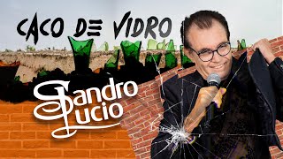 Sandro Lúcio - Caco de Vidro