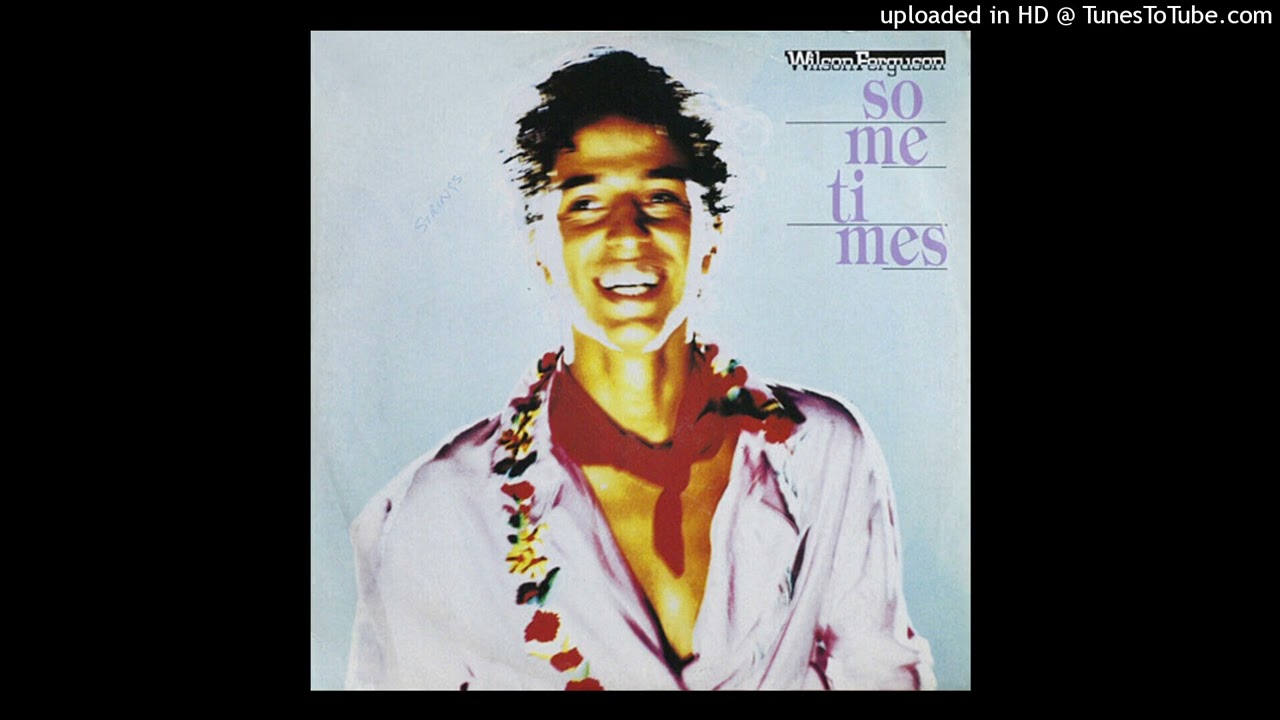 Ver Wilson Ferguson - Sometimes (Extended Big Mix) no YouTube Ver Wilson Ferguson - Sometimes (Extended Big Mix) no YouTube