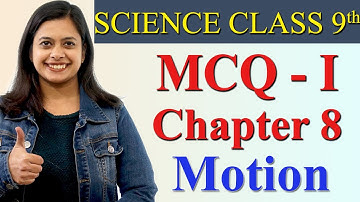 MCQ- I - Chapter 8 - Motion, Science Class 9th