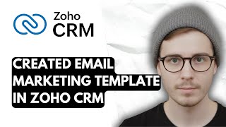 How To Created Email Marketing Template In Zoho CRM [2026 Guide]