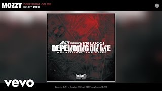 Mozzy - Depending On Me (Audio) ft. YFN Lucci