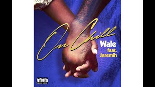 Wale ft Jeremiah - On Chill (S&T)