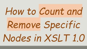 How to Count and Remove Specific Nodes in XSLT 1.0