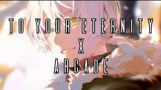 To Your Eternity X Arcade 『 AMV 』