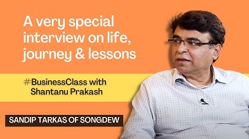 Sandip Tarkas of Songdew in conversation with Shantanu Prakash | Business Class