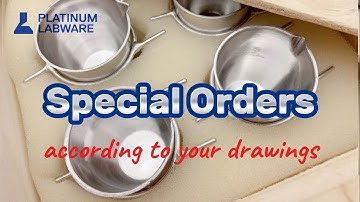 Platinum Labware / Special Orders according to your drawings