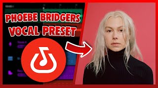 PHOEBE BRIDGERS Vocal Preset (Bandlab) EASY