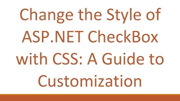 Change the Style of ASP.NET CheckBox with CSS: A Guide to Customization
