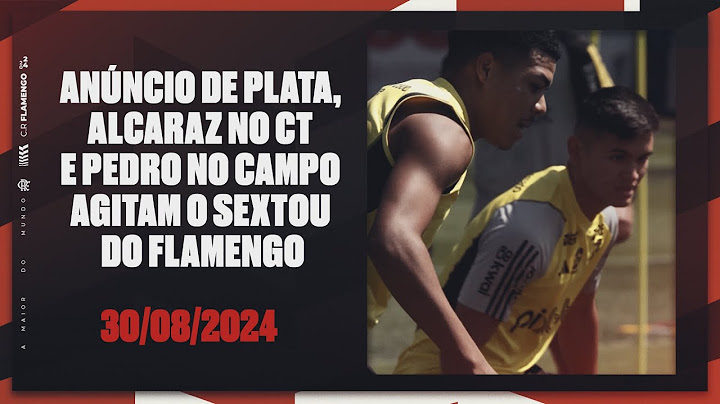 Anúncio de Plata, Alcaraz no CT e Pedro no campo agitam o sextou do Flamengo