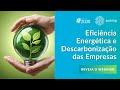 Webinar PT2030: Eficiência Energética e Descarbonização das Empresas