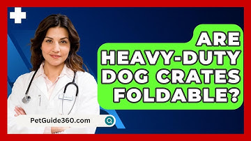 Are Heavy-duty Dog Crates Foldable? - PetGuide360.com