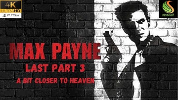 Max Payne - Last Part III: A Bit Closer to Heaven | Full Gameplay Walkthrough (No Commentary)