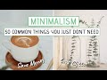 MINIMALISM | 50 Common things you JUST DON
