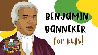 Benjamin Banneker | History for Kids | Seed of Melanin Kids! Wealth