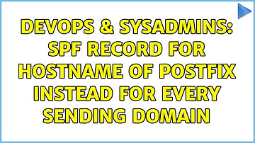 DevOps & SysAdmins: SPF record for hostname of postfix instead for every sending domain