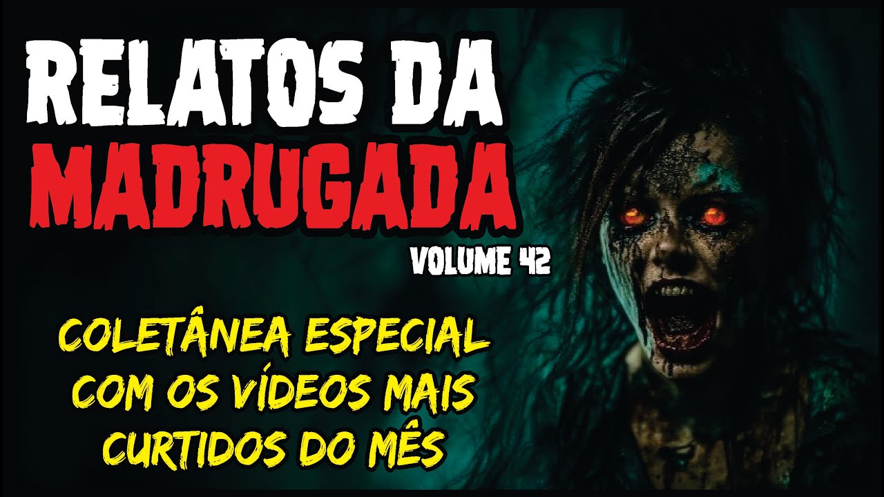 RELATOS DA MADRUGADA 42 | COLETÂNEA ESPECIAL COM OS RELATOS SOBRENATURAIS MAIS CURTIDOS DO MÊS