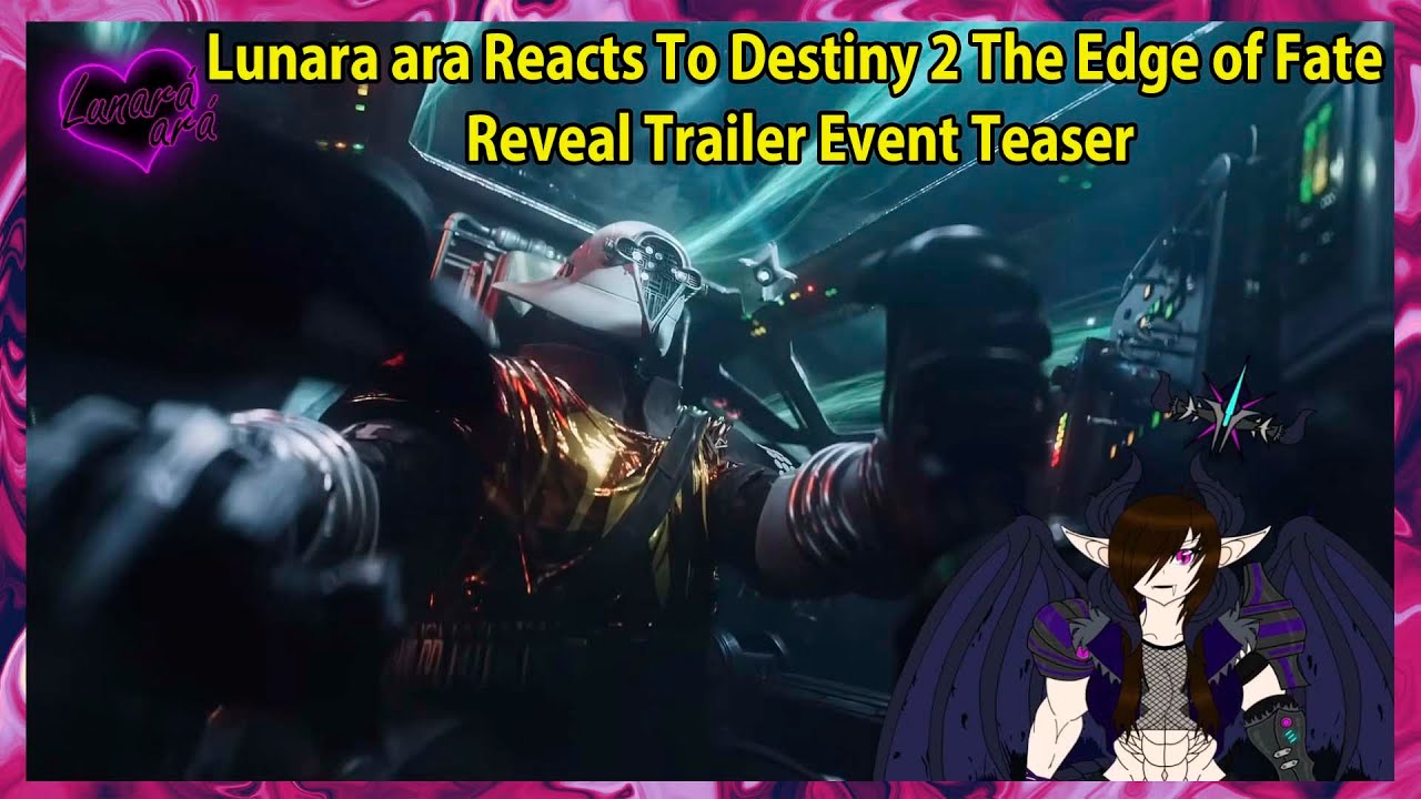 Lunara ara Reacts To Destiny 2 The Edge of Fate Reveal Trailer Event Teaser