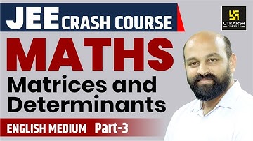Matrices & Determinants #3 Mathematics | English Medium By Ronak Sir | Utkarsh JEE Free Crash Course