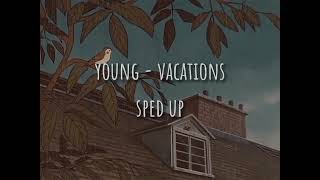 young - vacations | sped up/nightcore