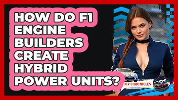 How Do F1 Engine Builders Create Hybrid Power Units? - Pit Stop Chronicles