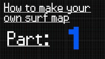 How to make a surf map [Cs:GO / Cs:S / TF2] - Part 1 - Basics
