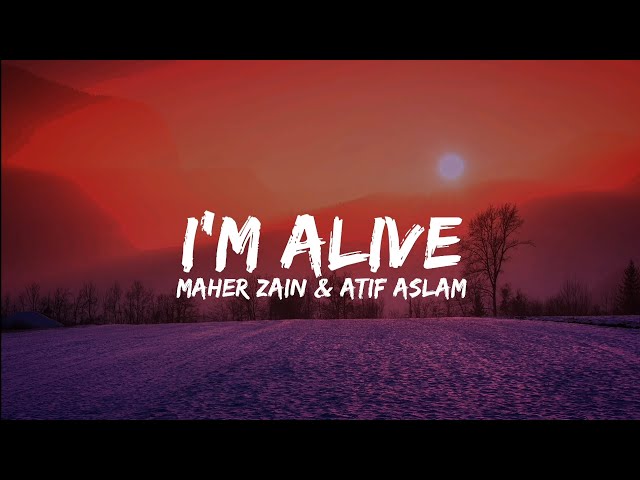 Maher Zain & Atif Aslam - I'm Alive (Lyrics) class=