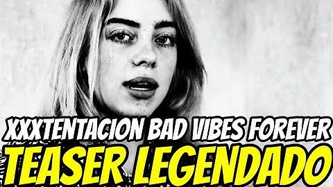 XXXTENTACION - Bad Vibes Forever (Teaser) (LEGENDADO)