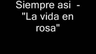 Siempre Asi  -  " La vida en rosa" chords