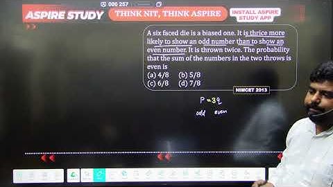 A six faced die is a biased one. It is thrice more likely to show an odd number than to show an even