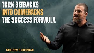 TURN SETBACKS INTO COMEBAKS: THE SUCCESS FORMULA |  MOTIVATIONAL SPEECH BY ANDREW HUBERMAN